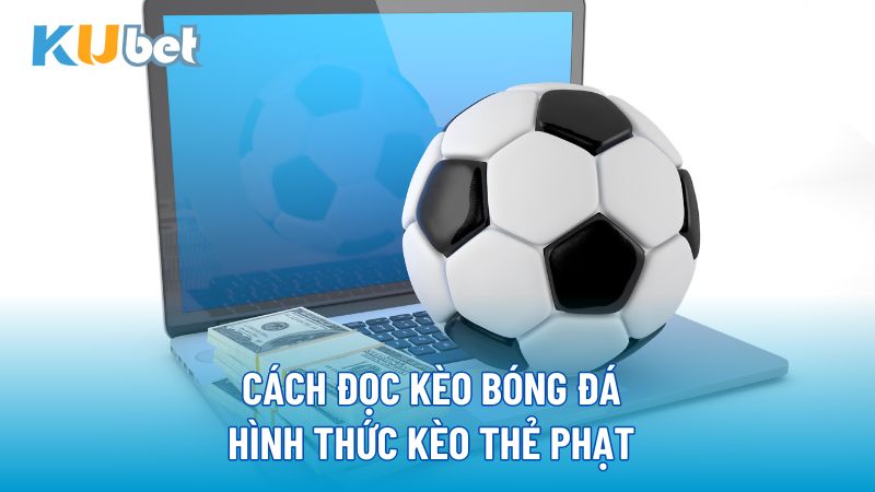 Cách đọc kèo bóng đá hình thức kèo Thẻ Phạt